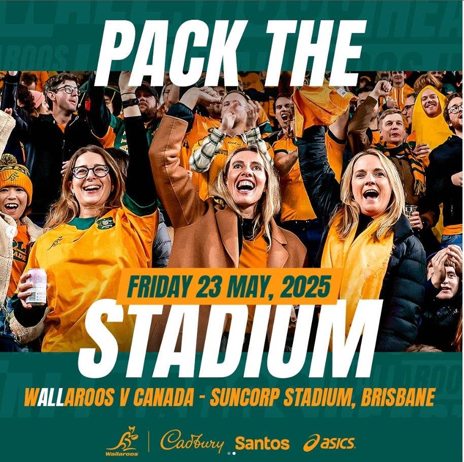 Image that has women Wallaroos supporters cheering and text overlay saying 'PACK THE STADIUM - FRDIAY 23 MAY, 2025' and 'WALLAROOS V CANADA - SUNCORP STADIUM, BRISBANE'