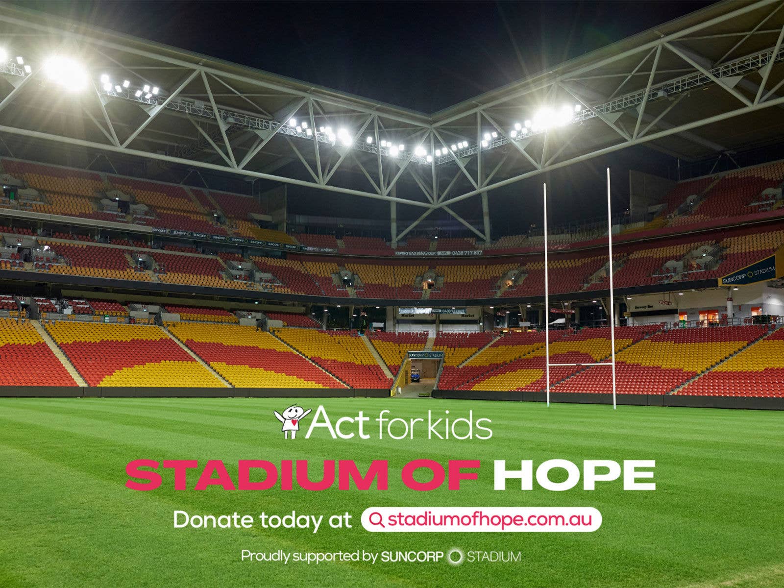 Act for Kids Stadium of Hope Campaign image which includes text saying donate today at stadiumofhope.com.au overlaid over an image of suncorp stadium at night